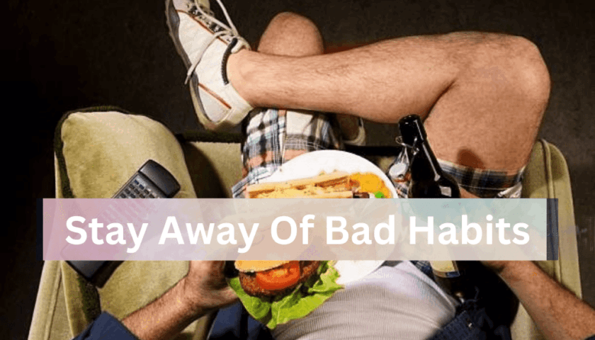 Stay Away of Bad Habits